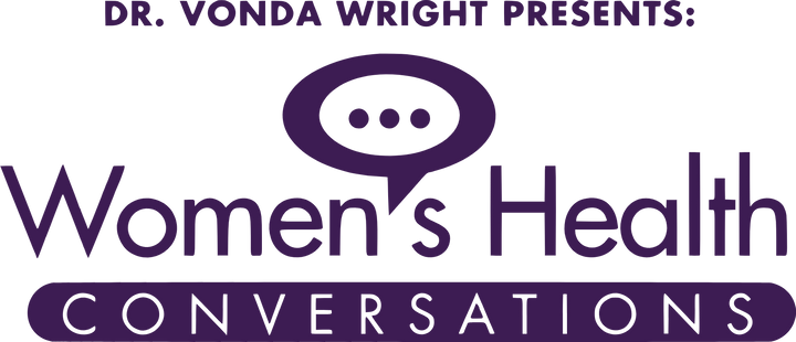 Dr. Vonda Wright Presents: Women's Health Conversations